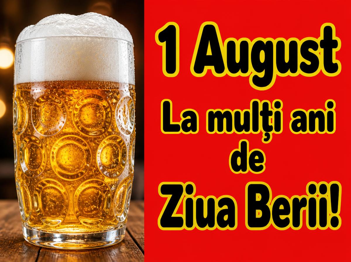 1 August La mulți ani de Ziua Berii!