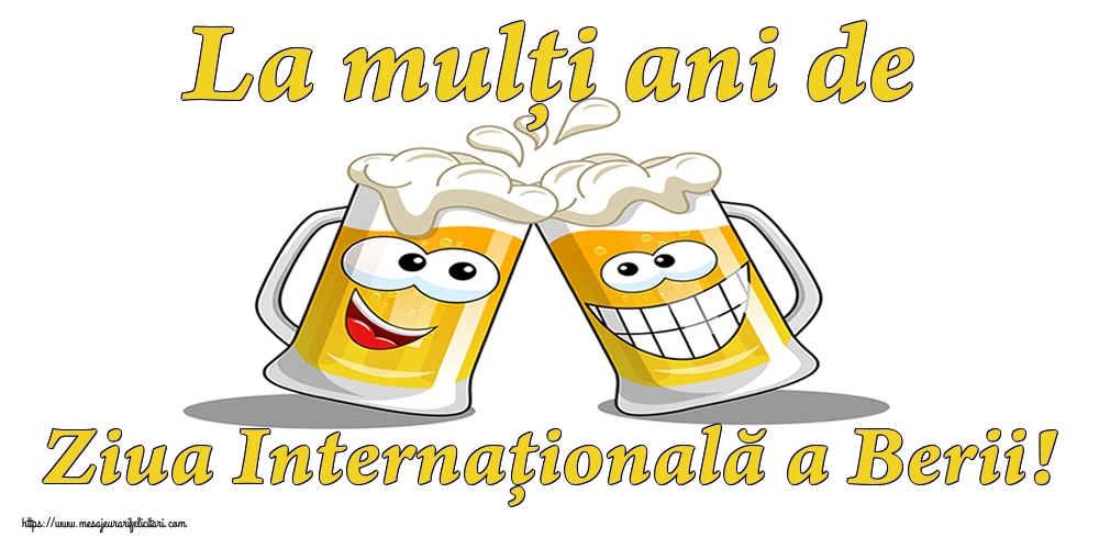 Ziua Berii La mulți ani de Ziua Internațională a Berii!