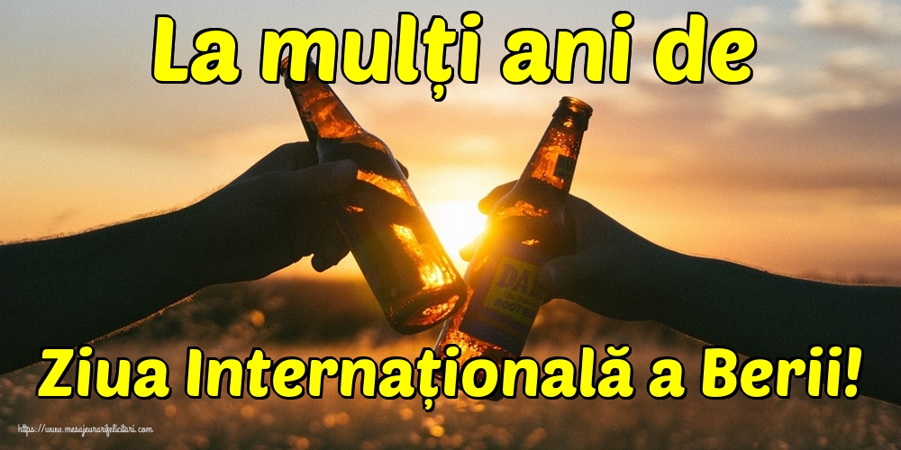 Ziua Berii La mulți ani de Ziua Internațională a Berii!