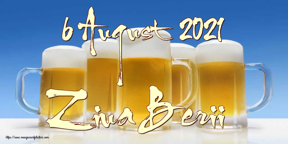 Felicitari de Ziua Berii - 6 August 2021 Ziua Berii