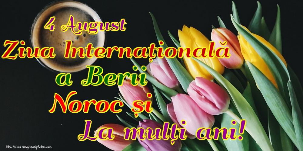 Felicitari de Ziua Berii - 4 August Ziua Internațională a Berii Noroc și La mulți ani! - mesajeurarifelicitari.com