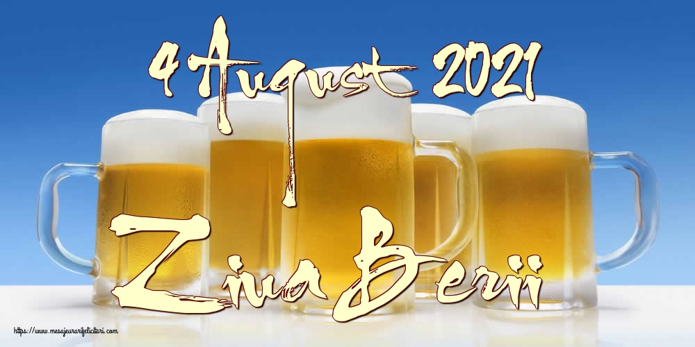 Felicitari de Ziua Berii - 4 August 2021 Ziua Berii - mesajeurarifelicitari.com