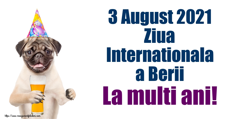 Felicitari de Ziua Berii - 3 August 2021 Ziua Internationala a Berii La multi ani! - mesajeurarifelicitari.com