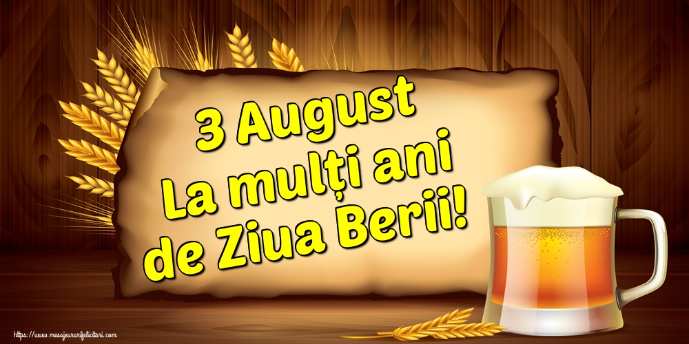 Felicitari de Ziua Berii - 3 August La mulți ani de Ziua Berii! - mesajeurarifelicitari.com