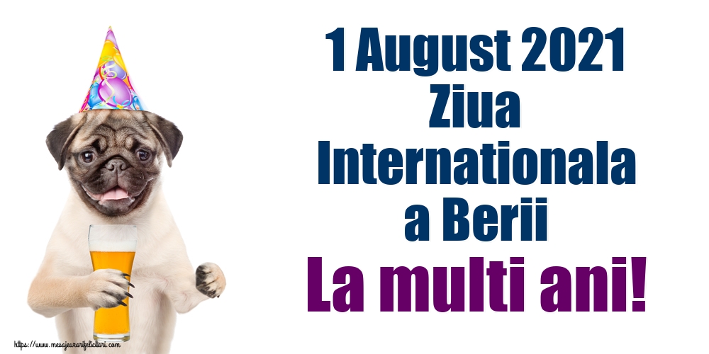 1 August 2021 Ziua Internationala a Berii La multi ani!