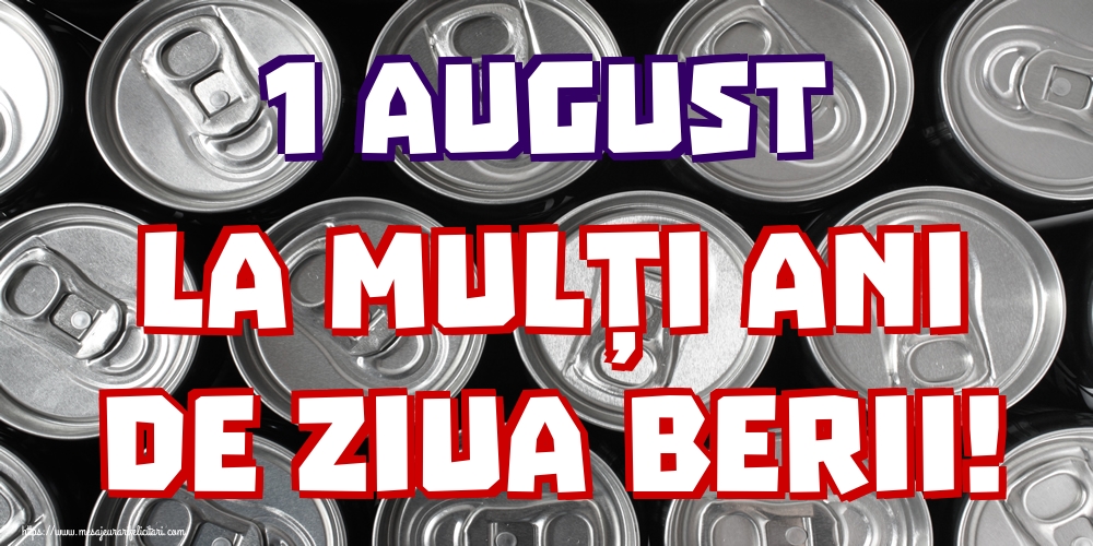 1 August La mulți ani de Ziua Berii!