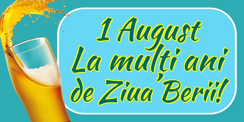 1 August La mulți ani de Ziua Berii!