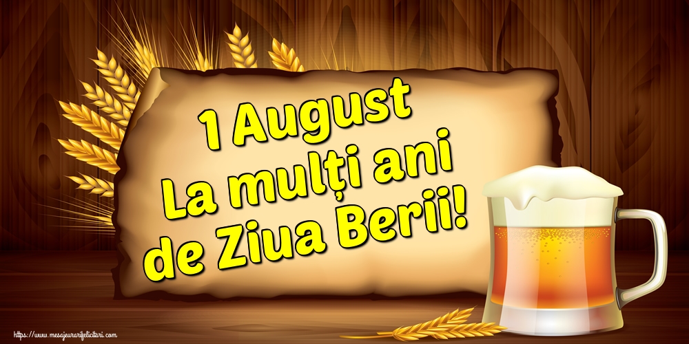 1 August La mulți ani de Ziua Berii!