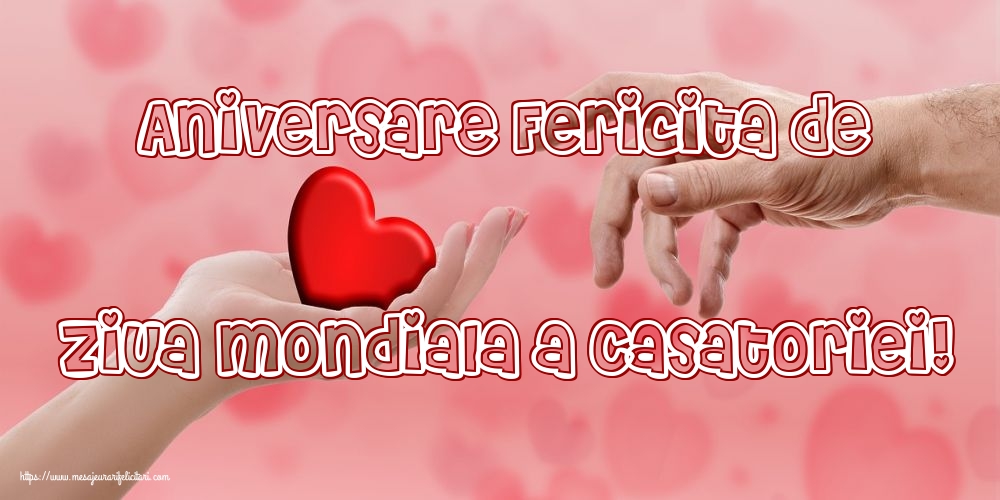 Felicitari de Ziua Casatoriei - Aniversare Fericita de Ziua Mondiala a Casatoriei! - mesajeurarifelicitari.com