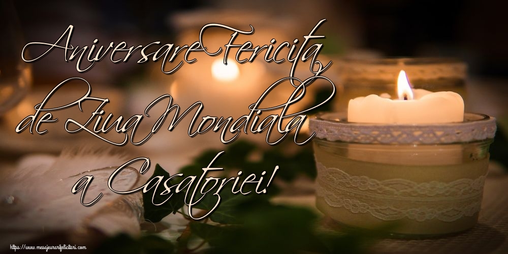 Felicitari de Ziua Casatoriei - Aniversare Fericita de Ziua Mondiala a Casatoriei! - mesajeurarifelicitari.com