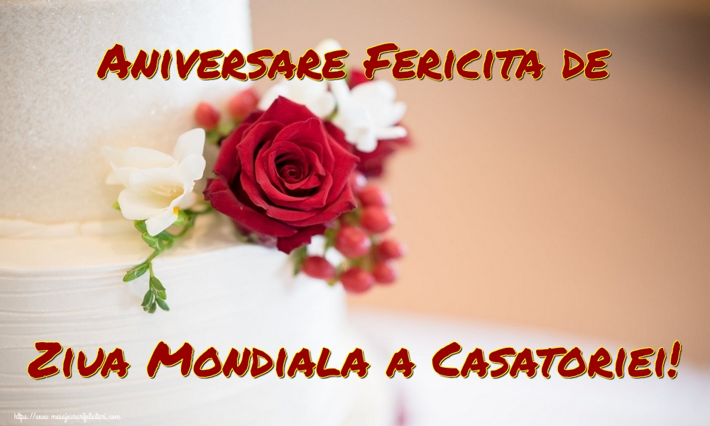 Felicitari de Ziua Casatoriei - Aniversare Fericita de Ziua Mondiala a Casatoriei! - mesajeurarifelicitari.com