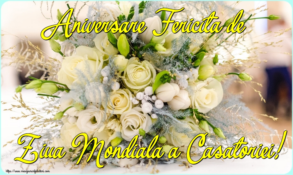 Felicitari de Ziua Casatoriei - Aniversare Fericita de Ziua Mondiala a Casatoriei! - mesajeurarifelicitari.com