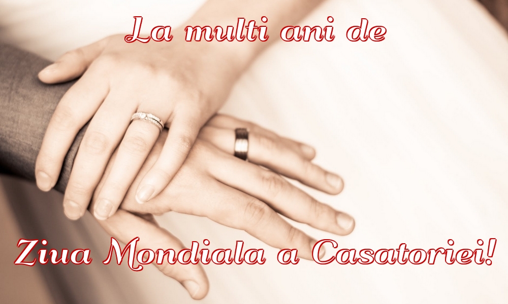 La multi ani de Ziua Mondiala a Casatoriei!