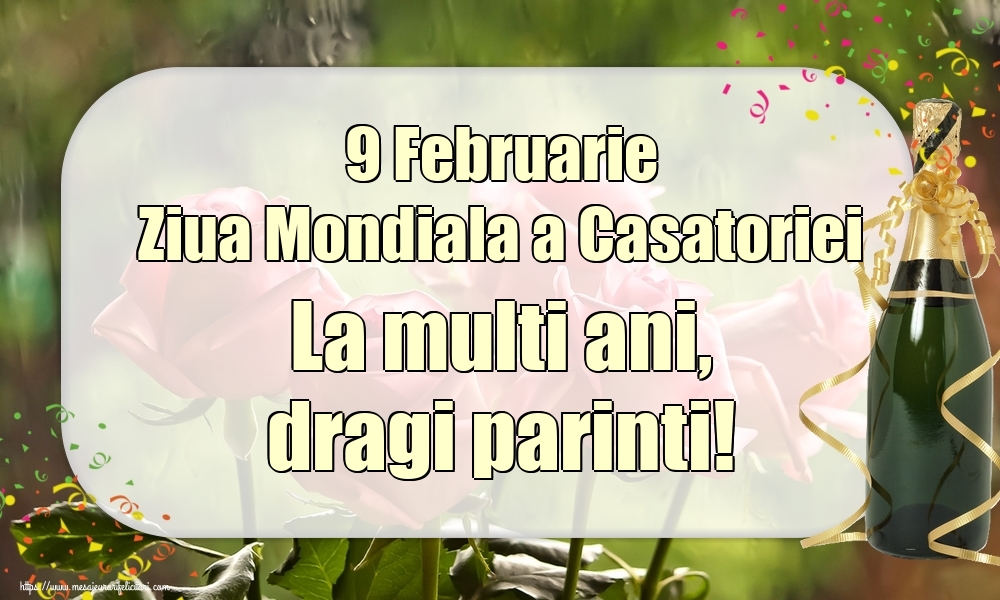 Felicitari de Ziua Casatoriei - 9 Februarie Ziua Mondiala a Casatoriei La multi ani, dragi parinti! - mesajeurarifelicitari.com