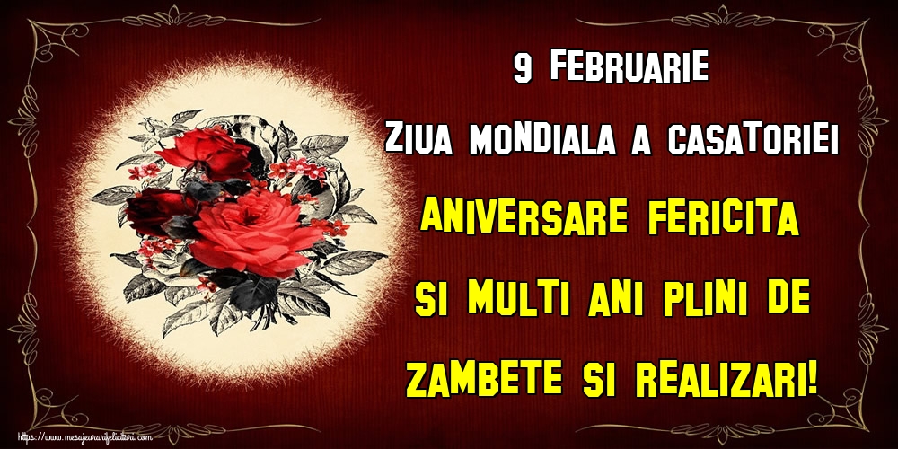 Felicitari de Ziua Casatoriei - 9 Februarie Ziua Mondiala a Casatoriei Aniversare fericita si multi ani plini de zambete si realizari! - mesajeurarifelicitari.com
