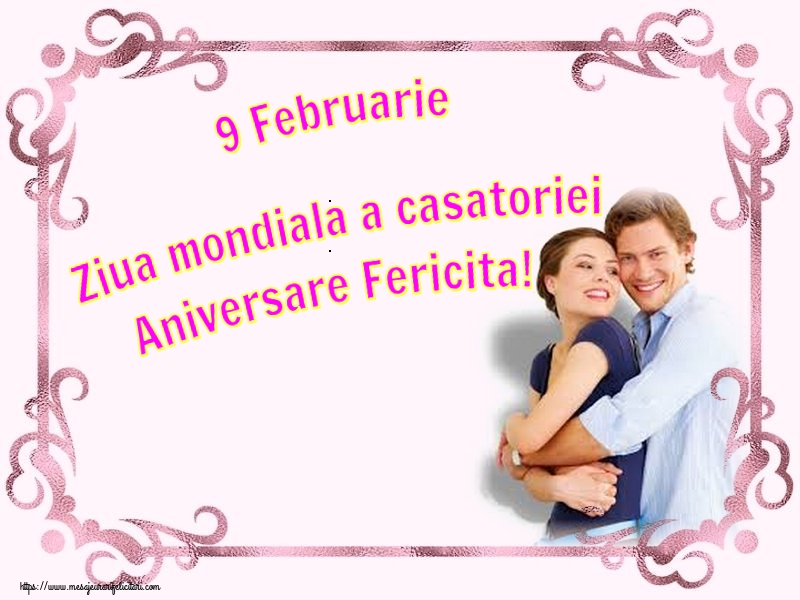 Felicitari de Ziua Casatoriei - 9 Februarie Ziua mondiala a casatoriei Aniversare Fericita! - mesajeurarifelicitari.com