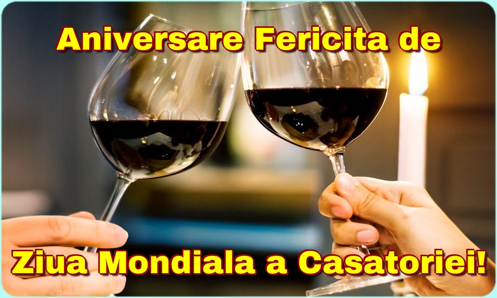 Felicitari de Ziua Casatoriei - Aniversare Fericita de Ziua Mondiala a Casatoriei! - mesajeurarifelicitari.com