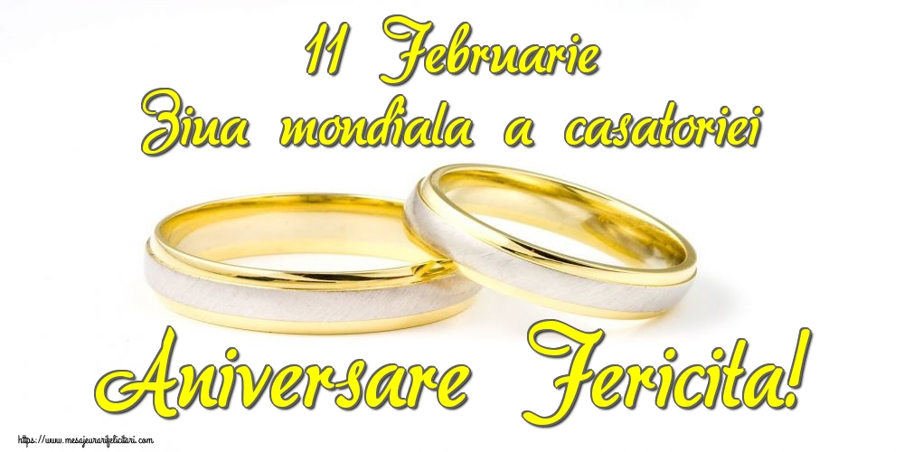 Felicitari de Ziua Casatoriei - 11 Februarie Ziua mondiala a casatoriei Aniversare Fericita! - mesajeurarifelicitari.com