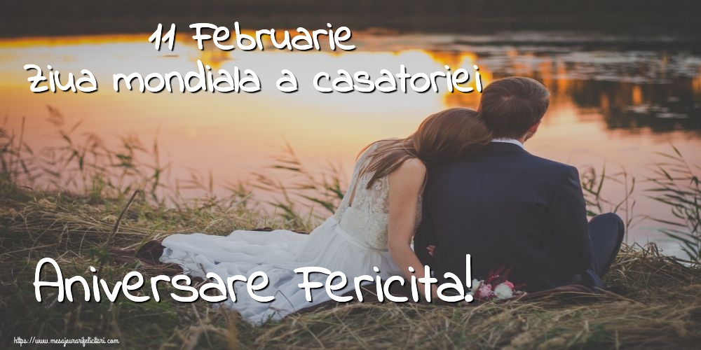 11 Februarie Ziua mondiala a casatoriei Aniversare Fericita!