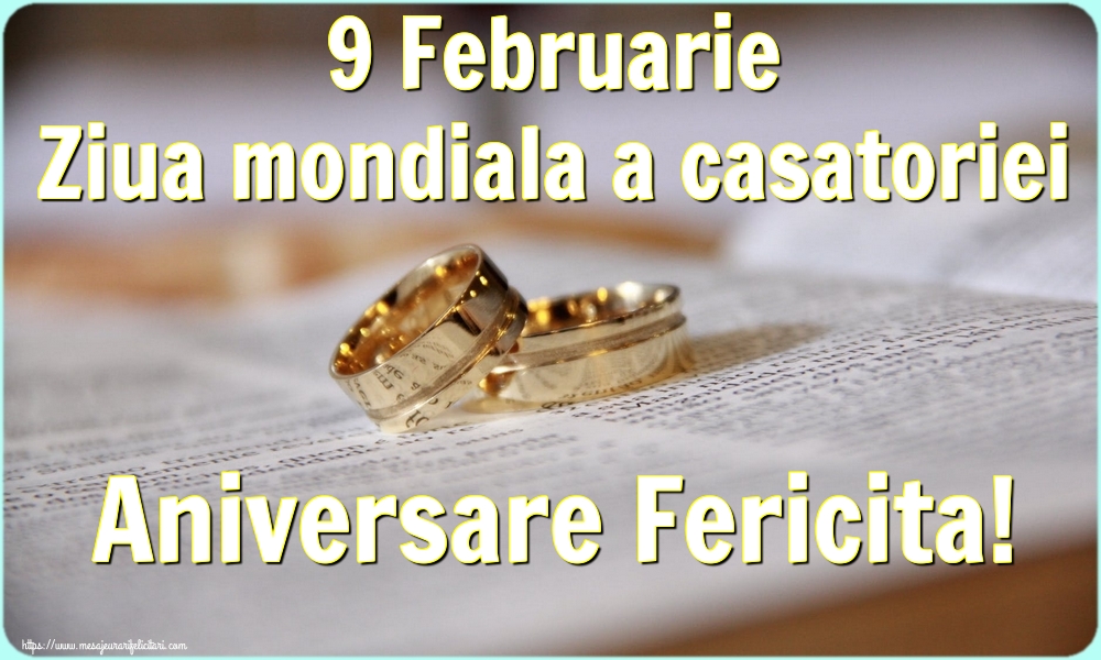 Felicitari de Ziua Casatoriei - 9 Februarie Ziua mondiala a casatoriei Aniversare Fericita! - mesajeurarifelicitari.com