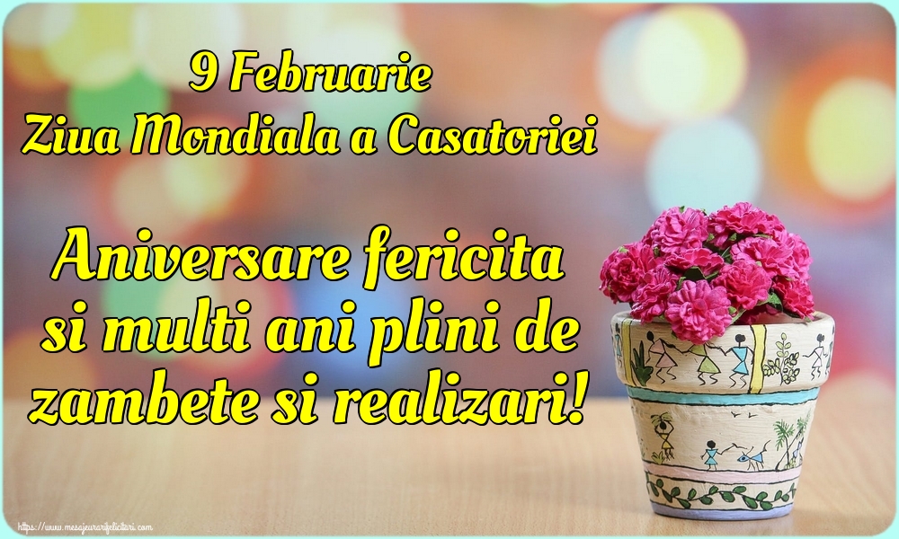 Felicitari de Ziua Casatoriei - 9 Februarie Ziua Mondiala a Casatoriei Aniversare fericita si multi ani plini de zambete si realizari! - mesajeurarifelicitari.com