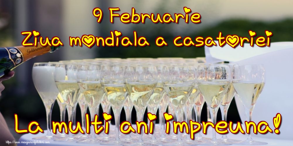 9 Februarie Ziua mondiala a casatoriei La multi ani impreuna!