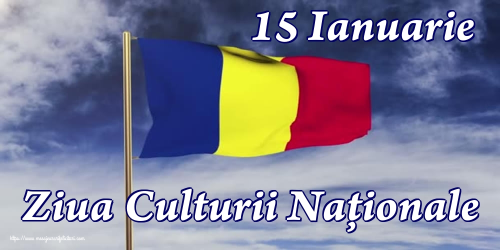 Cele mai apreciate felicitari de Ziua Culturii Naţionale - 15 Ianuarie Ziua Culturii Naţionale