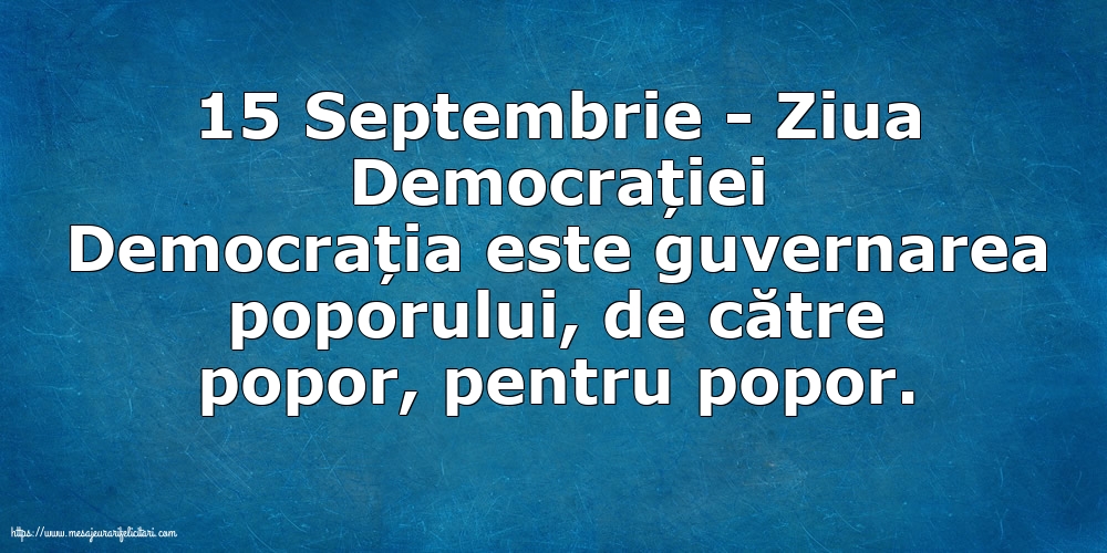 Imagini de Ziua Internațională a Democrației cu mesaje - 15 Septembrie - Ziua Democrației Democrația este guvernarea poporului