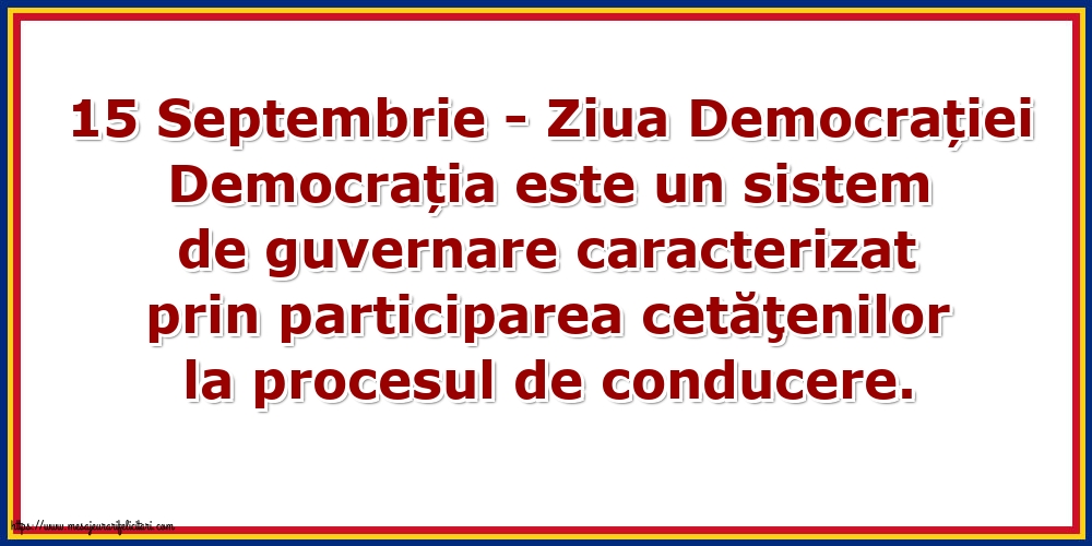 15 Septembrie - Ziua Democrației Democrația este...