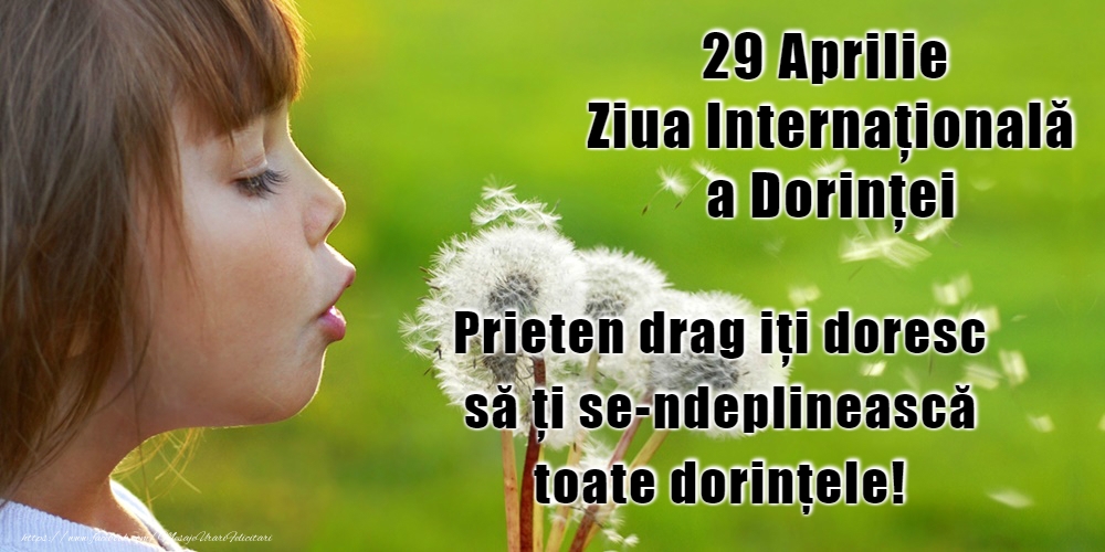 Felicitari de Ziua Dorinţei - 29 Aprilie - Ziua Internaţională a Dorinţei