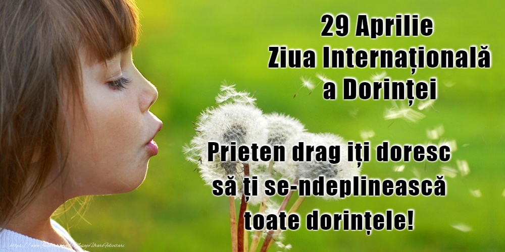 29 Aprilie - Ziua Internaţională a Dorinţei