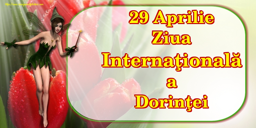 29 Aprilie Ziua Internaţională a Dorinţei