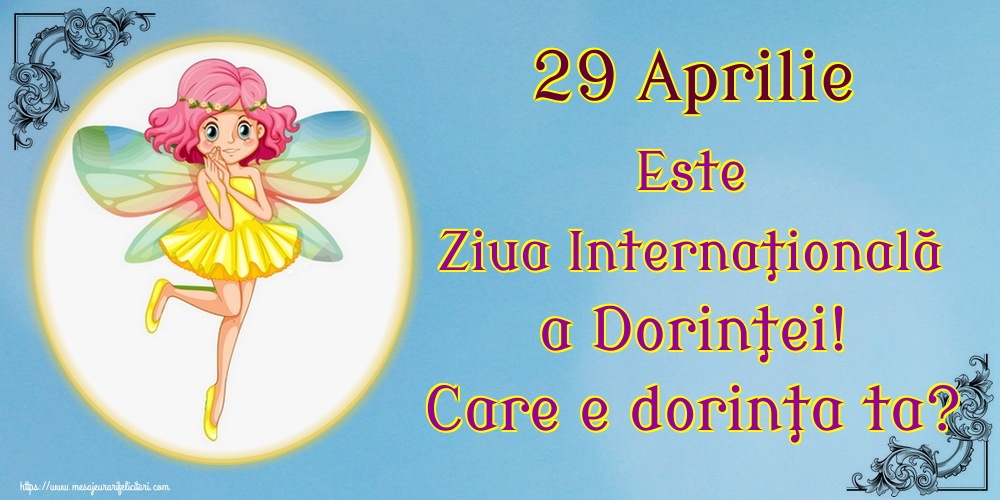 29 Aprilie Este Ziua Internaţională a Dorinţei! Care e dorinţa ta?