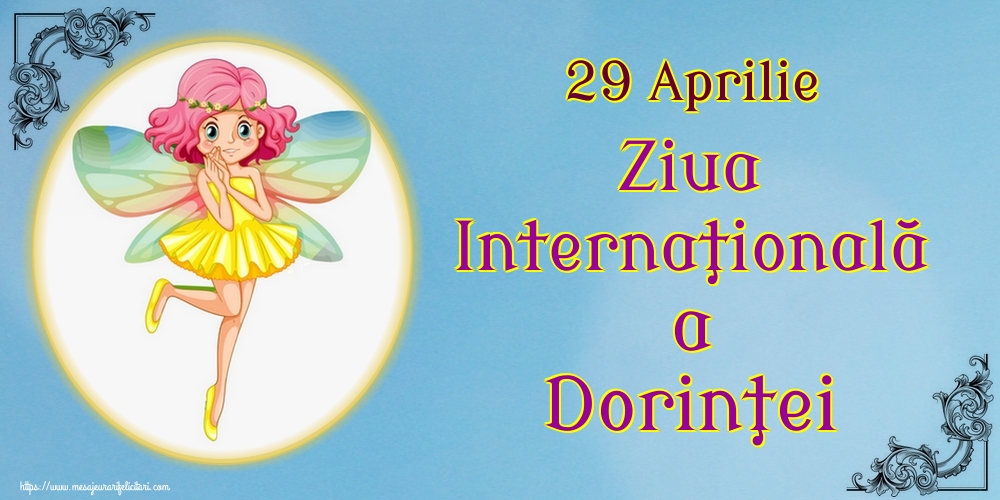 29 Aprilie Ziua Internaţională a Dorinţei