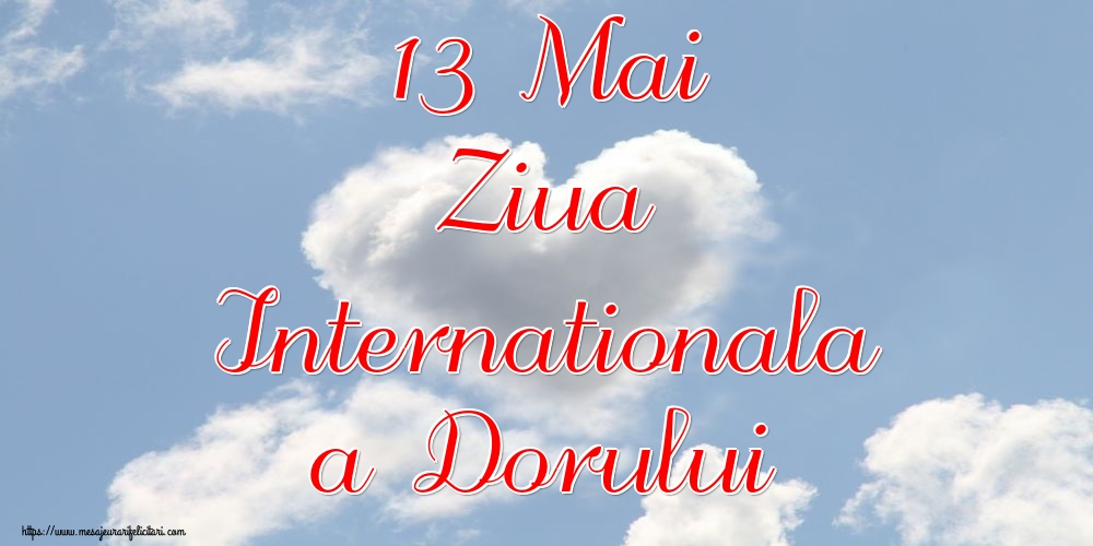 13 Mai Ziua Internationala a Dorului