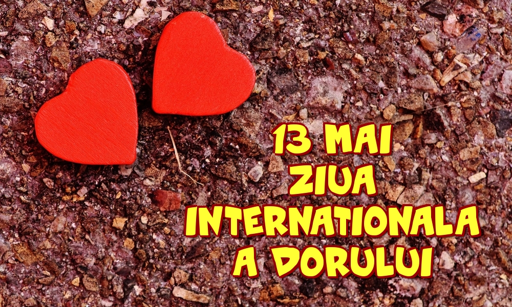 Felicitari de Ziua Dorului - 13 Mai Ziua Internationala a Dorului - mesajeurarifelicitari.com