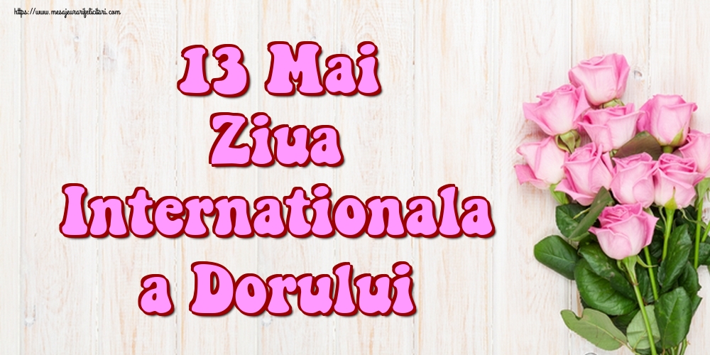 13 Mai Ziua Internationala a Dorului