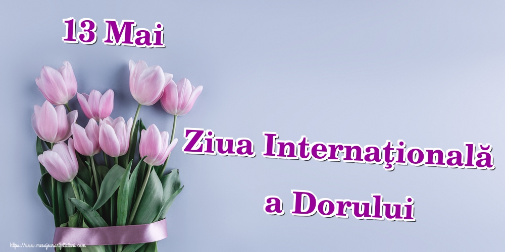 13 Mai Ziua Internaţională a Dorului