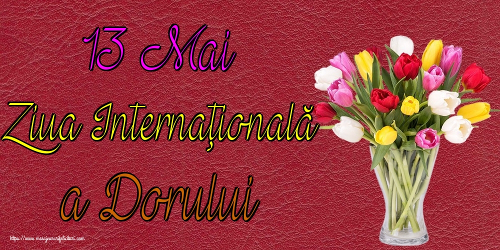 13 Mai Ziua Internaţională a Dorului