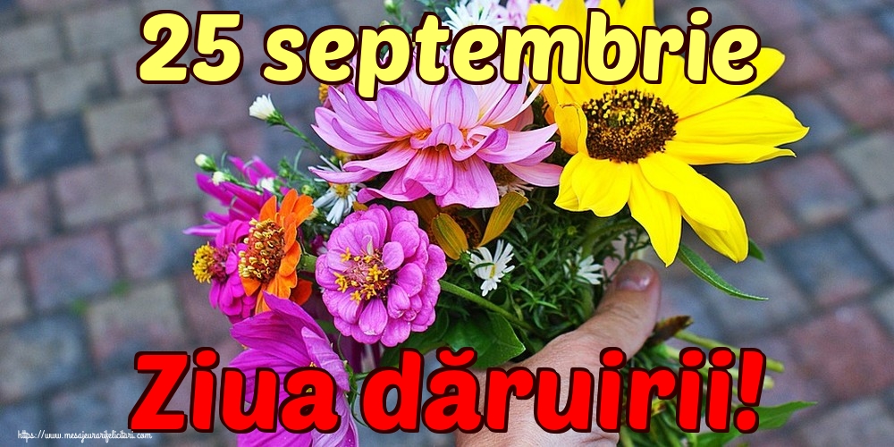 Felicitari de Ziua Dăruirii - 25 septembrie Ziua dăruirii! - mesajeurarifelicitari.com