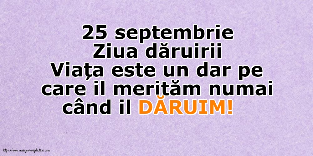 Descarca felicitarea - Felicitari de Ziua Dăruirii - 25 septembrie              Ziua dăruirii - mesajeurarifelicitari.com