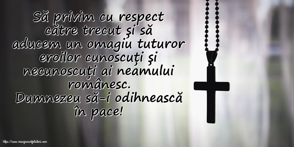Ziua Eroilor Dumnezeu să-i odihnească în pace!