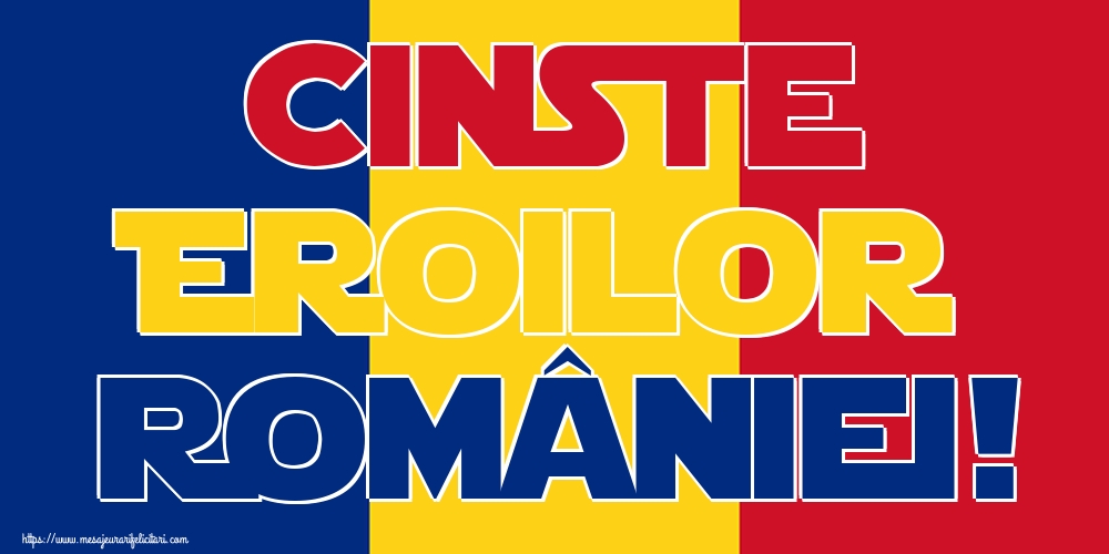 Cinste Eroilor României!