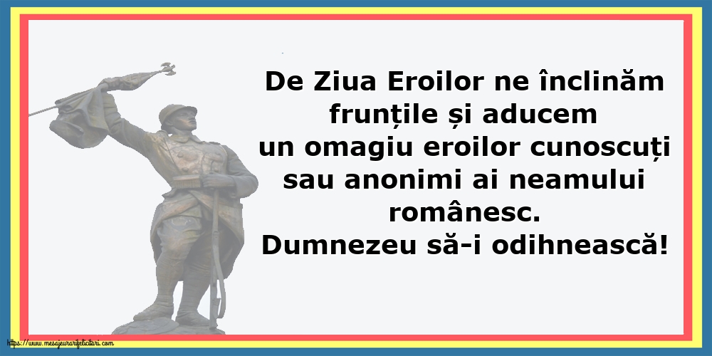 Ziua Eroilor Dumnezeu să-i odihnească!