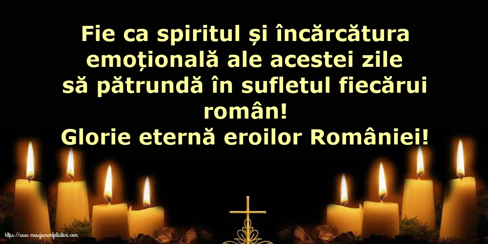 Ziua Eroilor Glorie eternă eroilor României!