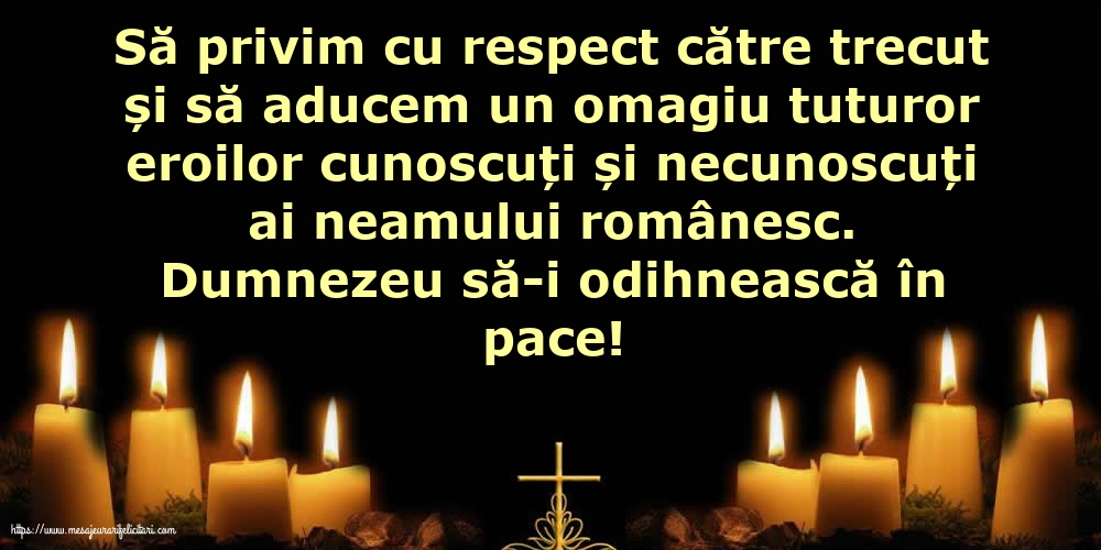 Ziua Eroilor Dumnezeu să-i odihnească în pace!