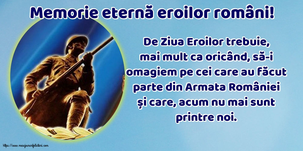 Ziua Eroilor Memorie eternă eroilor români!