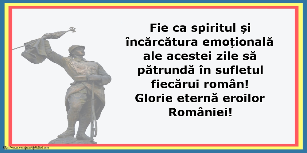 Glorie eternă eroilor României!
