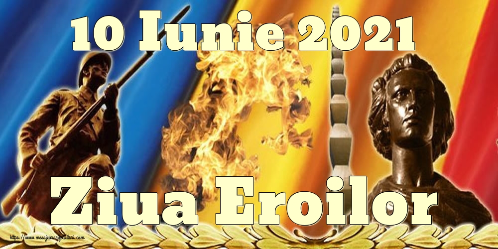 Imagini de Ziua Eroilor - 10 Iunie 2021 Ziua Eroilor