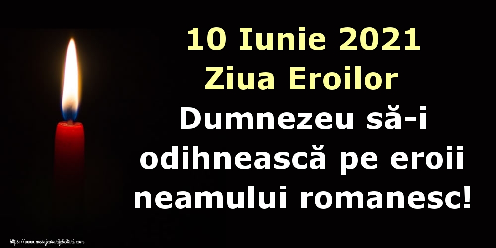 Imagini de Ziua Eroilor - 10 Iunie 2021 Ziua Eroilor Dumnezeu să-i odihnească pe eroii neamului romanesc!